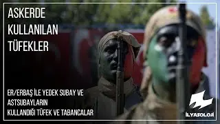 Er ve Erbaşların kullandığı tüfekler,Askerde kullanılan tüfekler | İlyasoloji