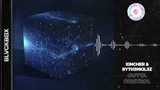 Xincher & RYTH3MKIL3Z - Outta Control