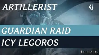 Lost Ark - Artillerist - Guardian Raid - Icy Legoros