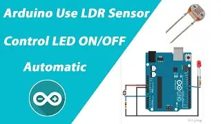 Arduino Use LDR Sensor Control LED NO/OFF Automatic