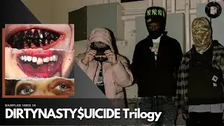 SAMPLES Used In DIRTYNASTY$UICIDE Trilogy