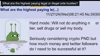 Highest Paying Legal AND Illegal Side Hustles | 4chan greentext