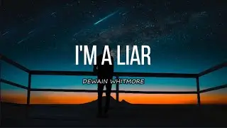 🎵DEWAIN WHITMORE - I'M A LIAR (Lyrics) #MusikaNiyan #imaliar #RnB