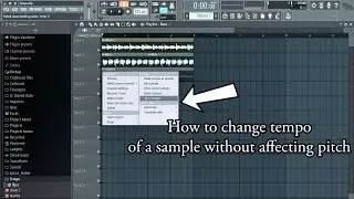[FL Studio 12 ] How to change the tempo of a sample without affecting pitch