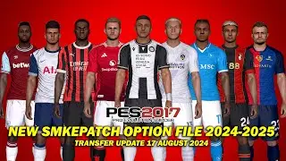 PES 2017 NEW SMOKE PATCH OPTION FILE 2024/2025 | TRANSFER UPDATE 17 AUGUST 2024