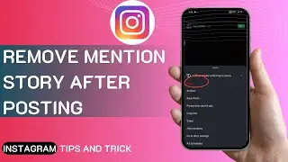 How To Remove Mention On Instagram Story After Posting (New Updates)