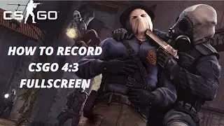 HOW TO RECORD CSGO 4:3 FULLSCREEN ON OBS!