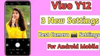 Three New Best Camera Settings -Vivo Y12 Ki Best Camera Settings Kaise karen By Nco Tech