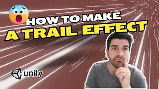 HOW TO MAKE A TRAIL EFFECT IN UNITY - SPEED EFFECT