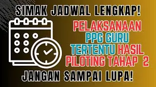 Jadwal Lengkap Pelaksaan PPG Daljab Hasil Piloting Tahap 2!