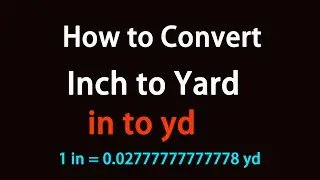 How to Convert Inch to Yard?