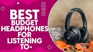 Best Budget Headphones For Listening To Music in 2024 - Top Picks Under $50!