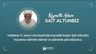 Kıymetli Adamı Vefatının 11. Sene-i Devriyesinde Rahmet Minnet ve Şükranla Yâd Ediyoruz