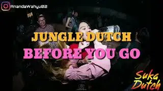 BEFORE YOU GO REMIX | JUNGLE DUTCH TERBARU 2020 | [ ANANDA WAHYU ]