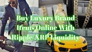 Ripple XRP News + Buy Luxury Brands Online With Ripple Liquidity + Ripple Partnerships 2022