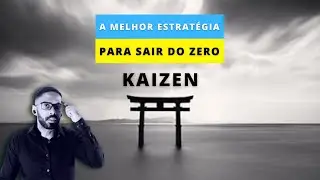 Kaizen: as 5 CHAVES para melhoria contínua na vida pessoal