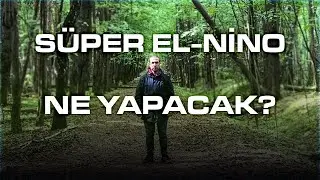 Süper El-Nino Ne Yapacak?