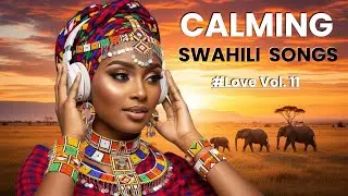 🌿 Deep Swahili Love Songs for Peaceful Hearts | African Romantic Vibes