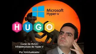 Curso de HUGO. Instala un virtualizador de escritorio. Microsoft Windows 10 Hyper-V