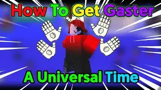 How To Get Gaster In A Universal Time | A Universal Time | Roblox |