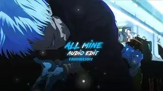 All Mine - Brent Faiyaz || Edit audio