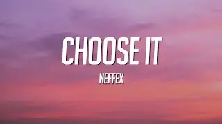 NEFFEX - Choose It (Lyrics)