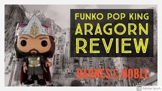 Funko Pop King Aragorn Barnes and Nobles Exclusive Review
