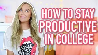 How To Be Productive In College