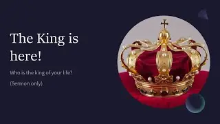 GOD Speaks: The KING is Here (Sermon only)