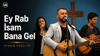 “Ey RAB İsam Bana Gel'' | Uyanış Gençliği | Hristiyan İlahiler