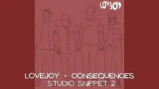 Lovejoy - Consequences (In Studio Snippet 2)