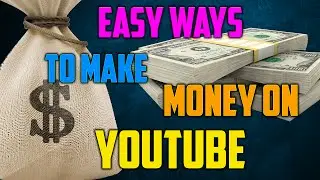 How to make Easy Money On Youtube