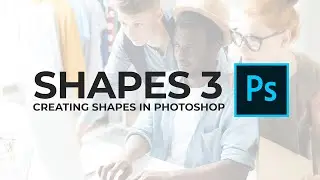 Creating Custom Shapes In Photoshop - Episode 3