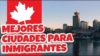 🍁🏠 10 mejores ciudades para migrar | Canadá