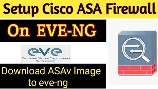 How to Install & Setup ASAv Firewall on EVE-NG ||  add Cisco ASA Firewall to eve-ng