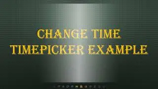 Android ChangeTime TimePicker Example | Android Studio |ChangeTime TimePicker Example