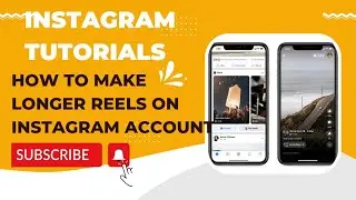 INSTAGRAM TUTORIALS: How to Make Longer Reels On Instagram Application