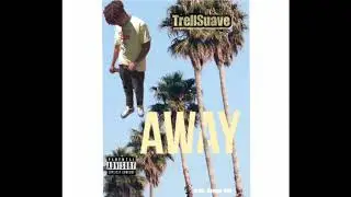 Away - TrellSuave (Prod. by Roman RSK)