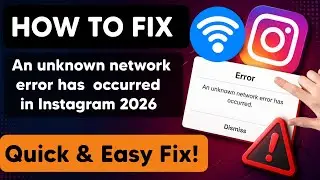 How to Fix “An Unknown Network Error Has Occurred” on Instagram (2026)
