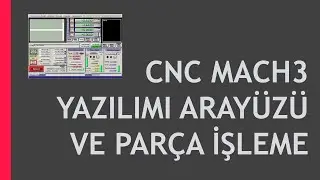 Mach3 Arayüzü Ayarlar ve Parça İşleme