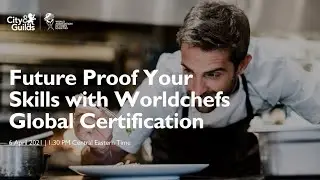 Future Proofing Your Skills with Worldchefs Global Certification
