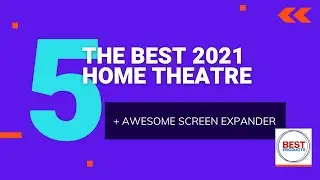 TOP 5 BEST HOME THEATRE 2021 + Screen Expander