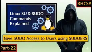 How to Use SU & SUDO Commands in Linux | Manage SUDOERS File | RHCSA Exam Prep Part-22