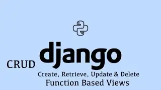 Django | CRUD Create, Retrieve, Update & Delete Function Based Views