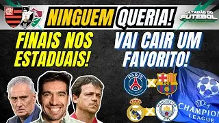 FINAIS Nos Estaduais!🔥Quem Avança na CHAMPIONS?🤔Ninguém Queria o MARACANÃ?🔎