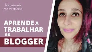 Blogger - um tutorial que vos ensina a criar o vosso Blog