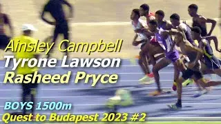 Ainsley Campbell | Tyrone Lawson | Rasheed Pryce | BOYS 1500m | Quest to Budapest #2