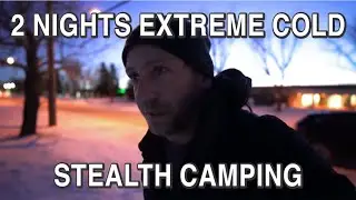 2 Nights Extreme Cold Stealth Camping In City