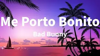 Bad Bunny - Me Porto Bonito (LETRA)