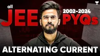 All JEE Main ALTERNATING CURRENT PYQs (2002-2024) | Complete Problem Analysis & Solutions